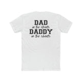 DAD In The Streets, DADDY In The Sheets | Fitted Tee