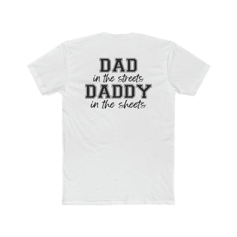 DAD In The Streets, DADDY In The Sheets | Fitted Tee