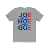 Joe and the Hoe Gotta Go | Casual Tee