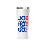 Joe and the Hoe Gotta Go | Tumbler 22oz