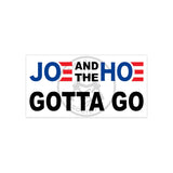 Joe and the Hoe Gotta Go | Bumper Stickers