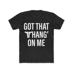 Got That Thang' On Me | Fitted Tee