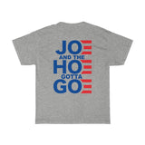 Joe and the Hoe Gotta Go | Classic Tee