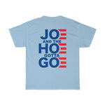 Joe and the Hoe Gotta Go | Classic Tee