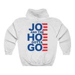 Joe and the Hoe Gotta Go | Hoodie