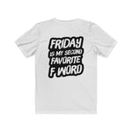 Friday Is My Second Favorite F-Word | Casual Tee