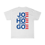 Joe and the Hoe Gotta Go | Classic Tee