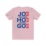 Joe and the Hoe Gotta Go | Casual Tee