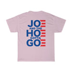 Joe and the Hoe Gotta Go | Classic Tee