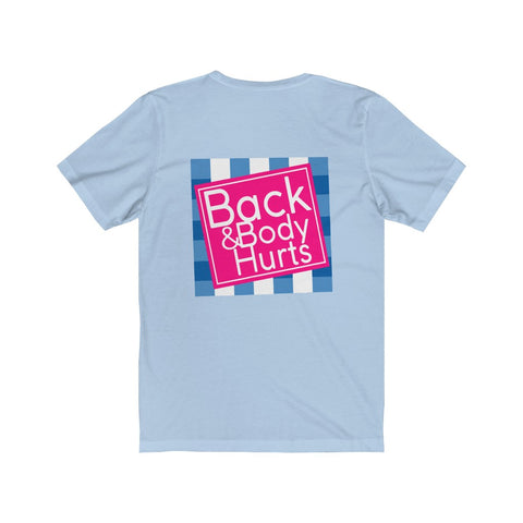 Back & Body Hurts | Casual Tee