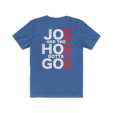 Joe and the Hoe Gotta Go | Casual Tee