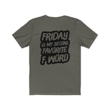 Friday Is My Second Favorite F-Word | Casual Tee