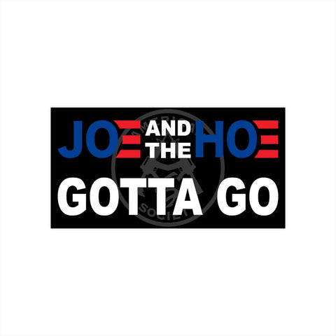 Joe and the Hoe Gotta Go | Bumper Stickers