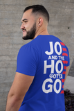 Joe and the Hoe Gotta Go | Casual Tee