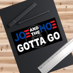 Joe and the Hoe Gotta Go | Bumper Stickers