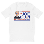 I'm Joe Biden and I Forgot.. | Fitted Tee