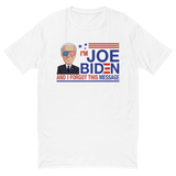 I'm Joe Biden and I Forgot.. | Fitted Tee