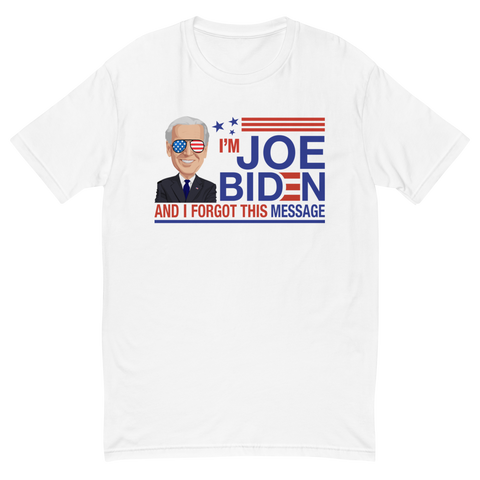 I'm Joe Biden and I Forgot.. | Fitted Tee